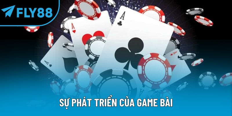 Sự phát triển của game bài