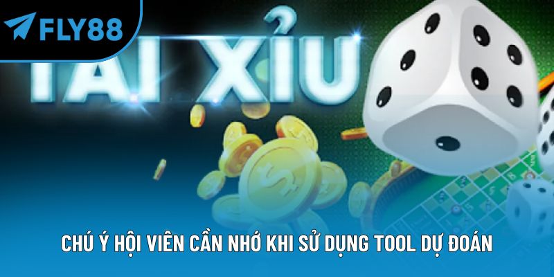 Chú ý hội viên cần nhớ khi sử dụng tool dự đoán